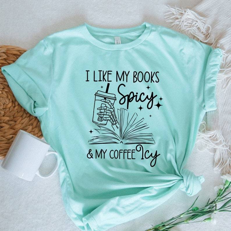 I Like My Books Spicy and My Coffee Icy Shirt-carlalin