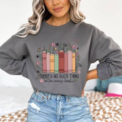 No Such Thing As Too Many Books Sweatshirt-carlalin
