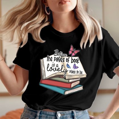 Between the Pages of Books Is A Lovely Place To Be Shirt-carlalin