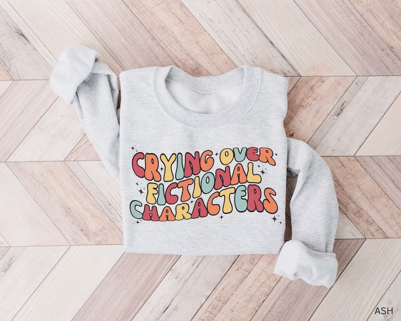 Emotionally Attached To Fictional Characters Sweatshirt-carlalin