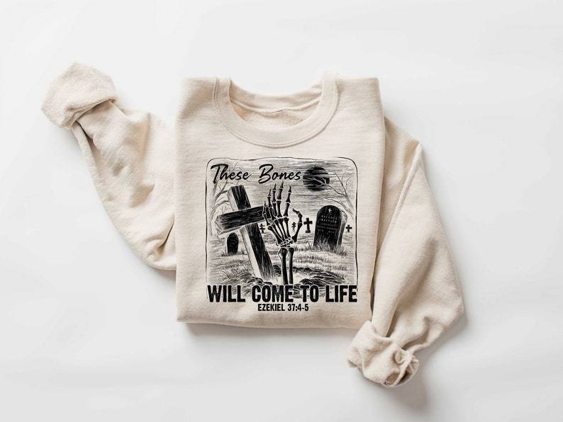 These Bones Will Come To Life Sweatshirt