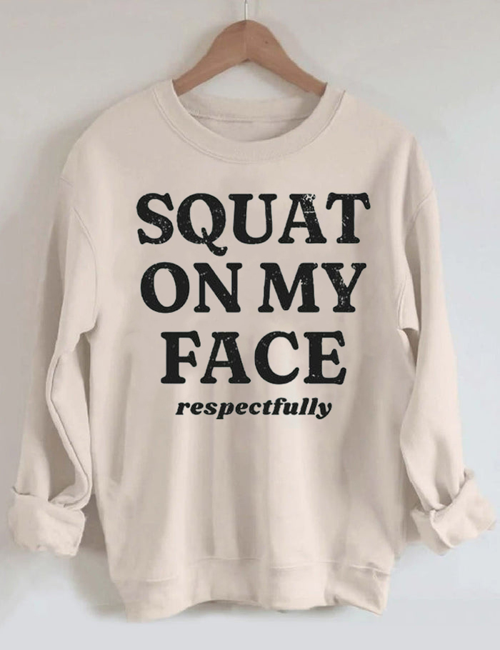 squat on my face respectfully Vintage Gym Sweatshirt