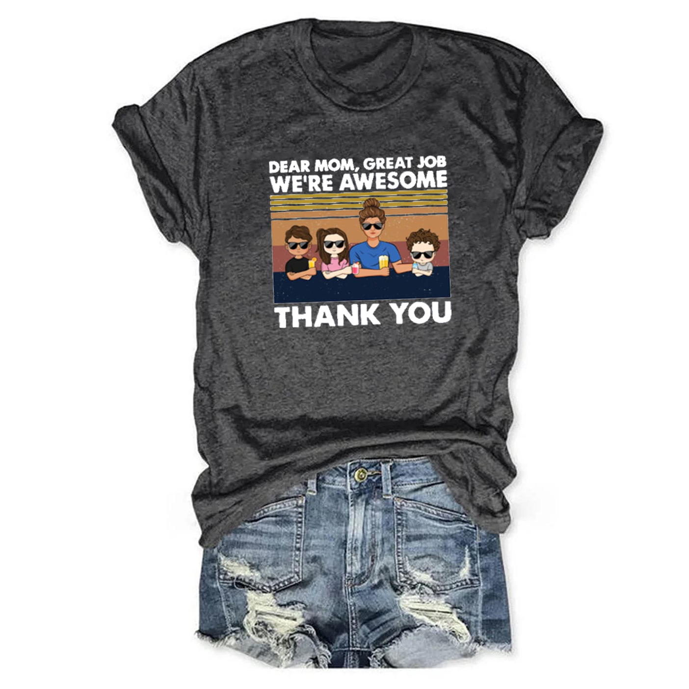 Dear Mom, Great Job Shirt