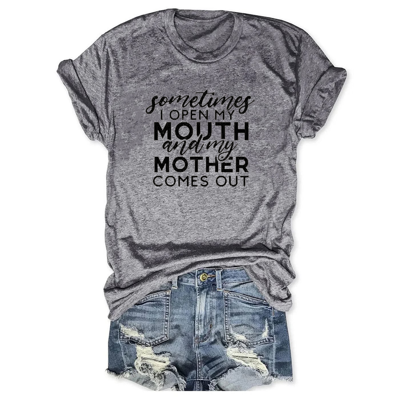 Something I open My Mouth And My Mother Comes Out Shirt