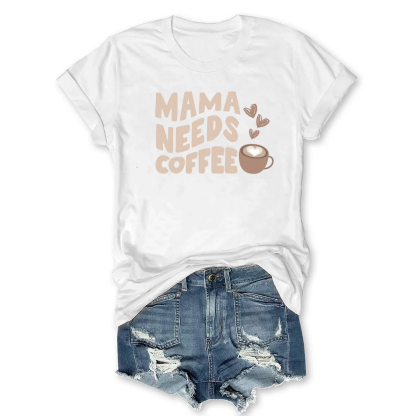 Mama Needs Coffee Shirt
