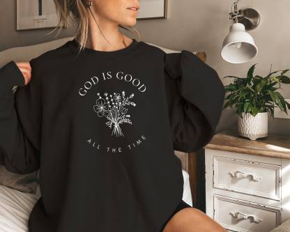 God Is Good All The Time Sweatshirt
