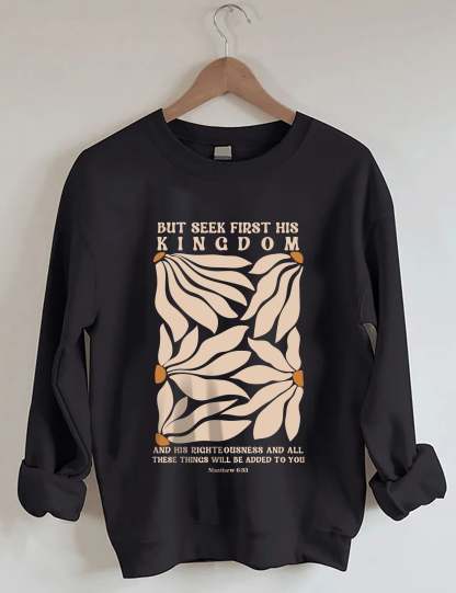 But Seek First His Kingdom Flower Sweatshirt-carlalin