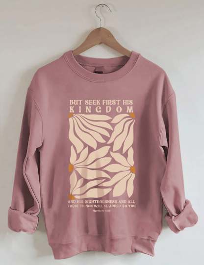 But Seek First His Kingdom Flower Sweatshirt-carlalin