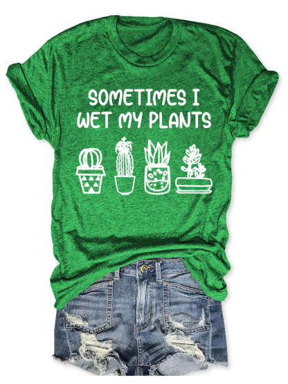 Sometimes I Wet My Plants T-shirt-carlalin