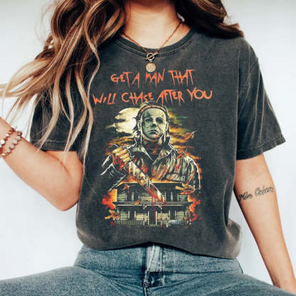 Get A Man That Will Chase After You Funny Halloween T-Shirt-carlalin