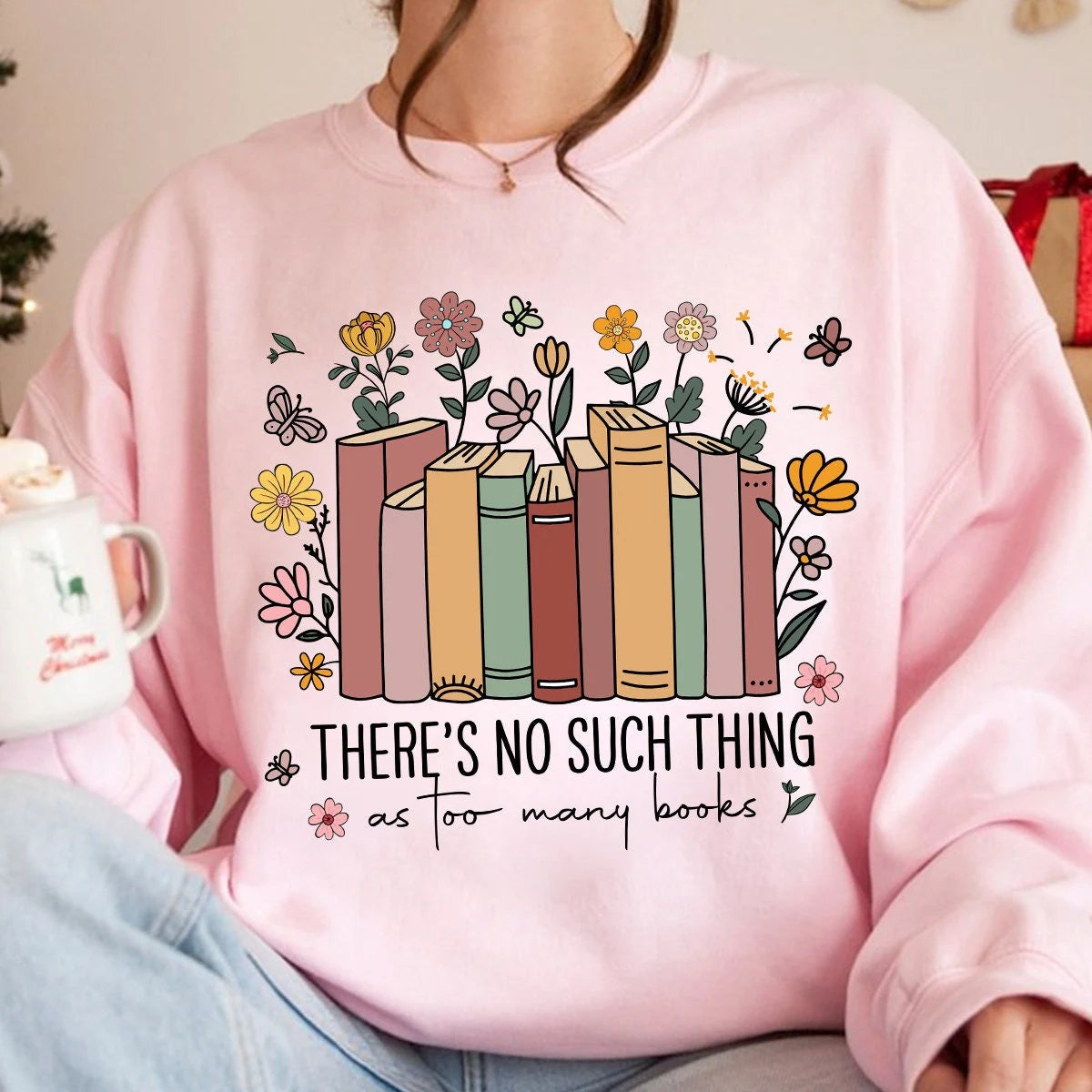 There Is No Such Thing Flowers for Book Lovers Sweatshirt-carlalin