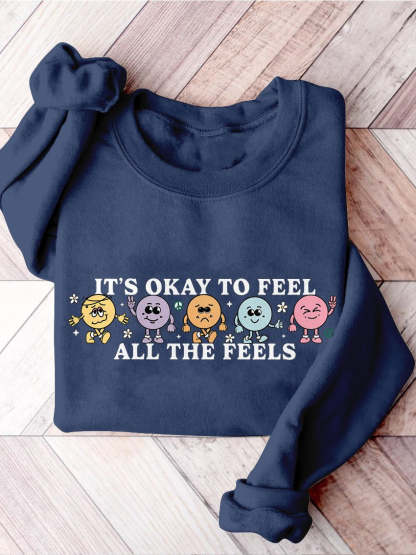 It's Okay To Feel All The Feels Love Yourself Mental Health Casual Print Sweatshirt-carlalin