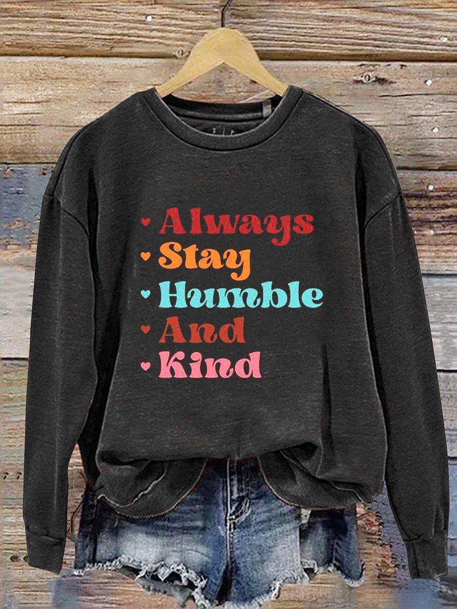 Always Stay Humble And Kind Casual  Sweatshirt-carlalin