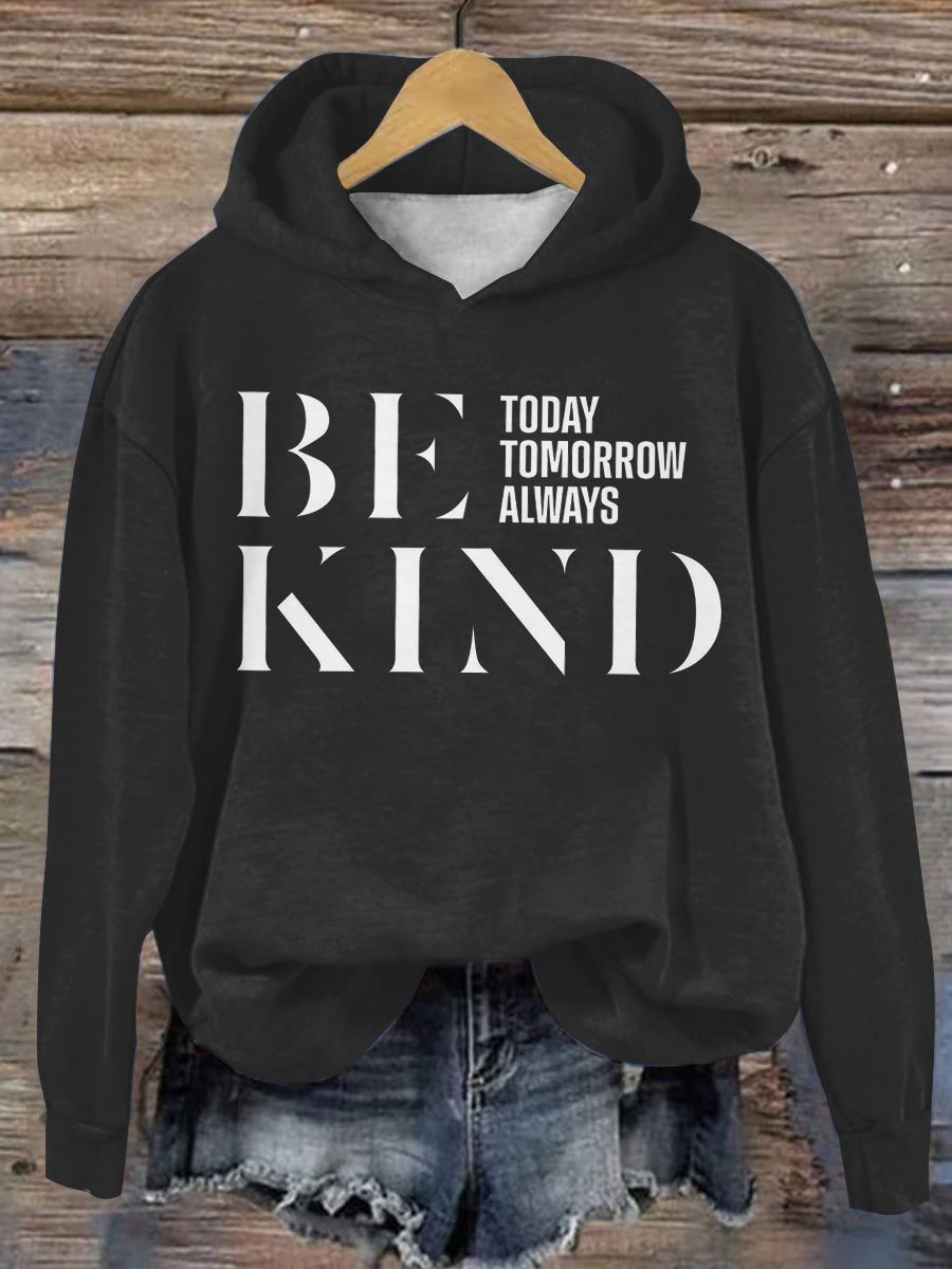 Be Kind Today Tomorrow Always Casual Hoodie-carlalin