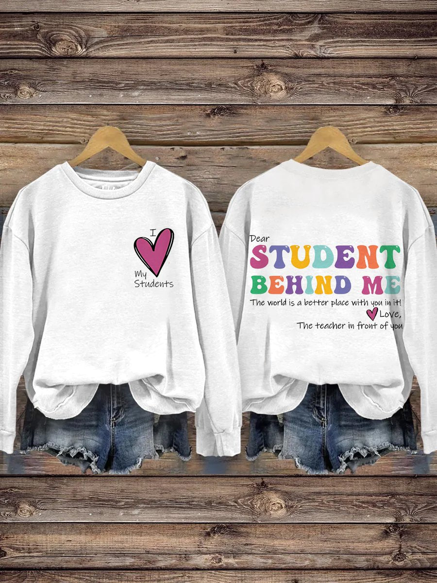 I Love My Student Dear Student Behind Me Teacher Motivational Mental Health Casual Print Sweatshirt-carlalin