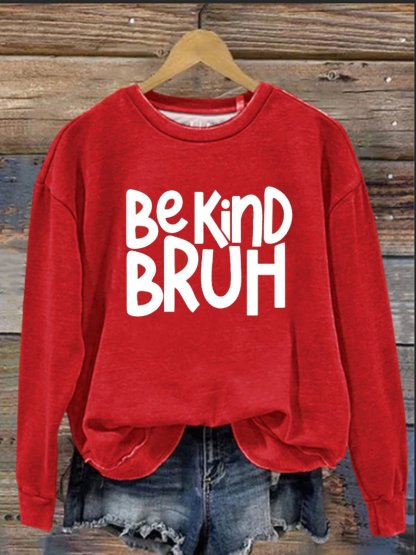 Bruh Be Kind  Casual  Sweatshirt-carlalin