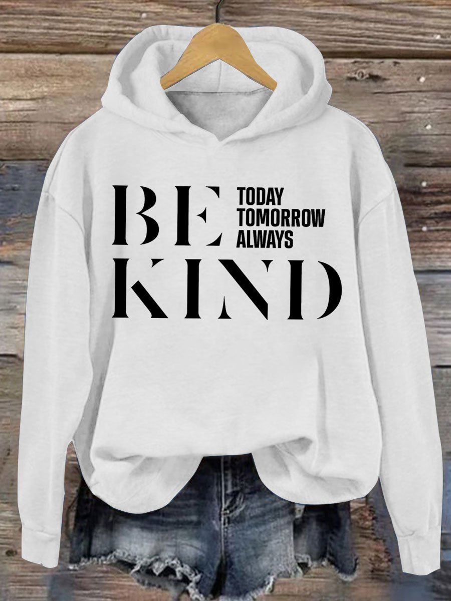 Be Kind Today Tomorrow Always Casual Hoodie-carlalin