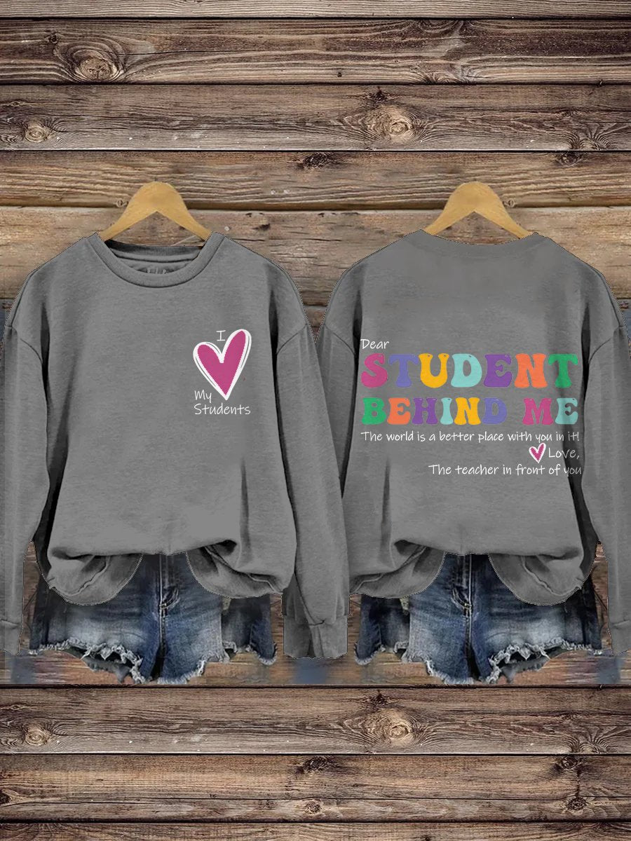 I Love My Student Dear Student Behind Me Teacher Motivational Mental Health Casual Print Sweatshirt-carlalin