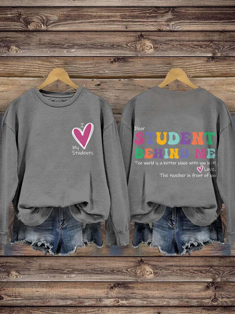I Love My Student Dear Student Behind Me Teacher Motivational Mental Health Casual Print Sweatshirt-carlalin