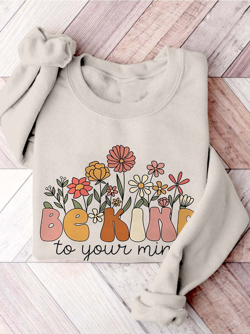 Be Kind To Your Mind Mental Health Positive Therapy Mental Illness Print Casual Sweatshirt