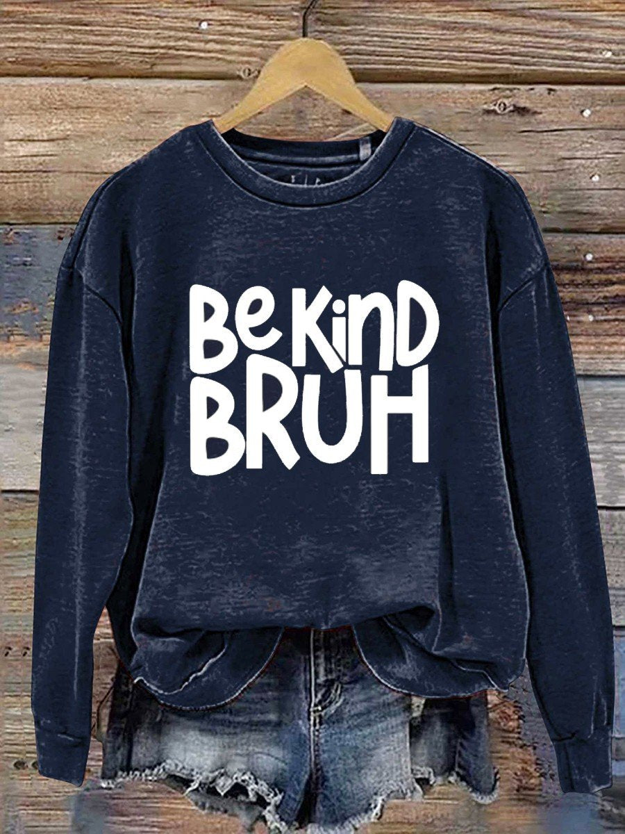 Bruh Be Kind  Casual  Sweatshirt-carlalin