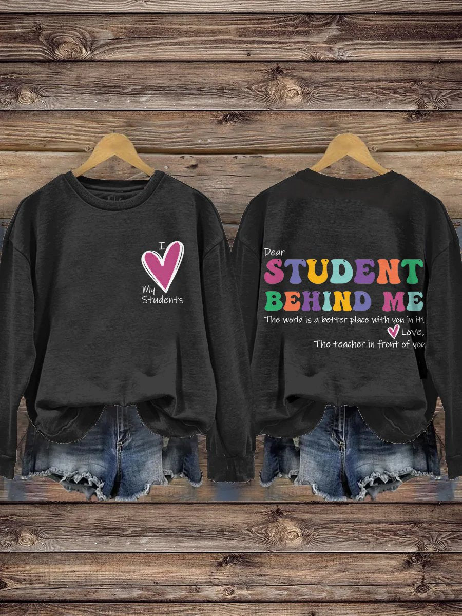 I Love My Student Dear Student Behind Me Teacher Motivational Mental Health Casual Print Sweatshirt-carlalin