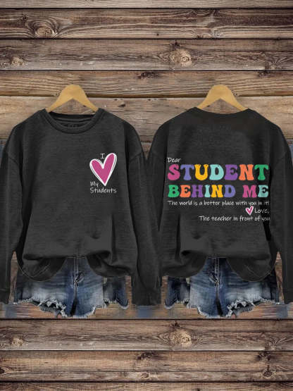 I Love My Student Dear Student Behind Me Teacher Motivational Mental Health Casual Print Sweatshirt-carlalin