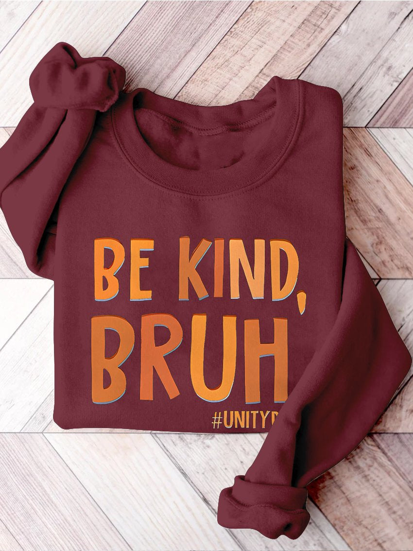 Be Kind Bruh Anti Bullying Unity Day Teacher Kindness End Bullying Choose Kindness Bully Awareness Stop Bullying Casual Print Sweatshirt-carlalin