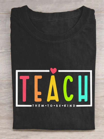 Teacher Teach Them To Be Kind Art Print Casual T-Shirt-carlalin