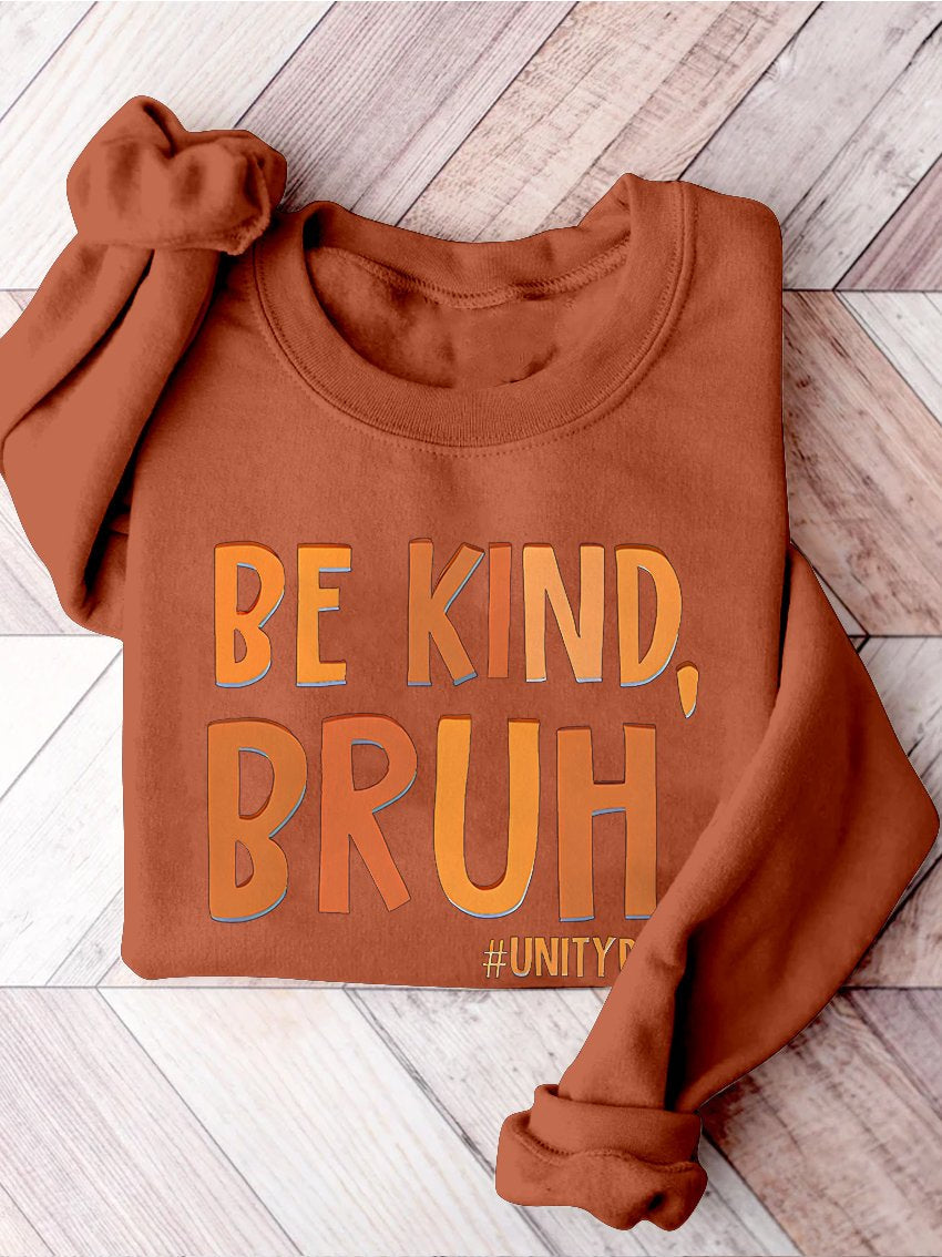 Be Kind Bruh Anti Bullying Unity Day Teacher Kindness End Bullying Choose Kindness Bully Awareness Stop Bullying Casual Print Sweatshirt-carlalin