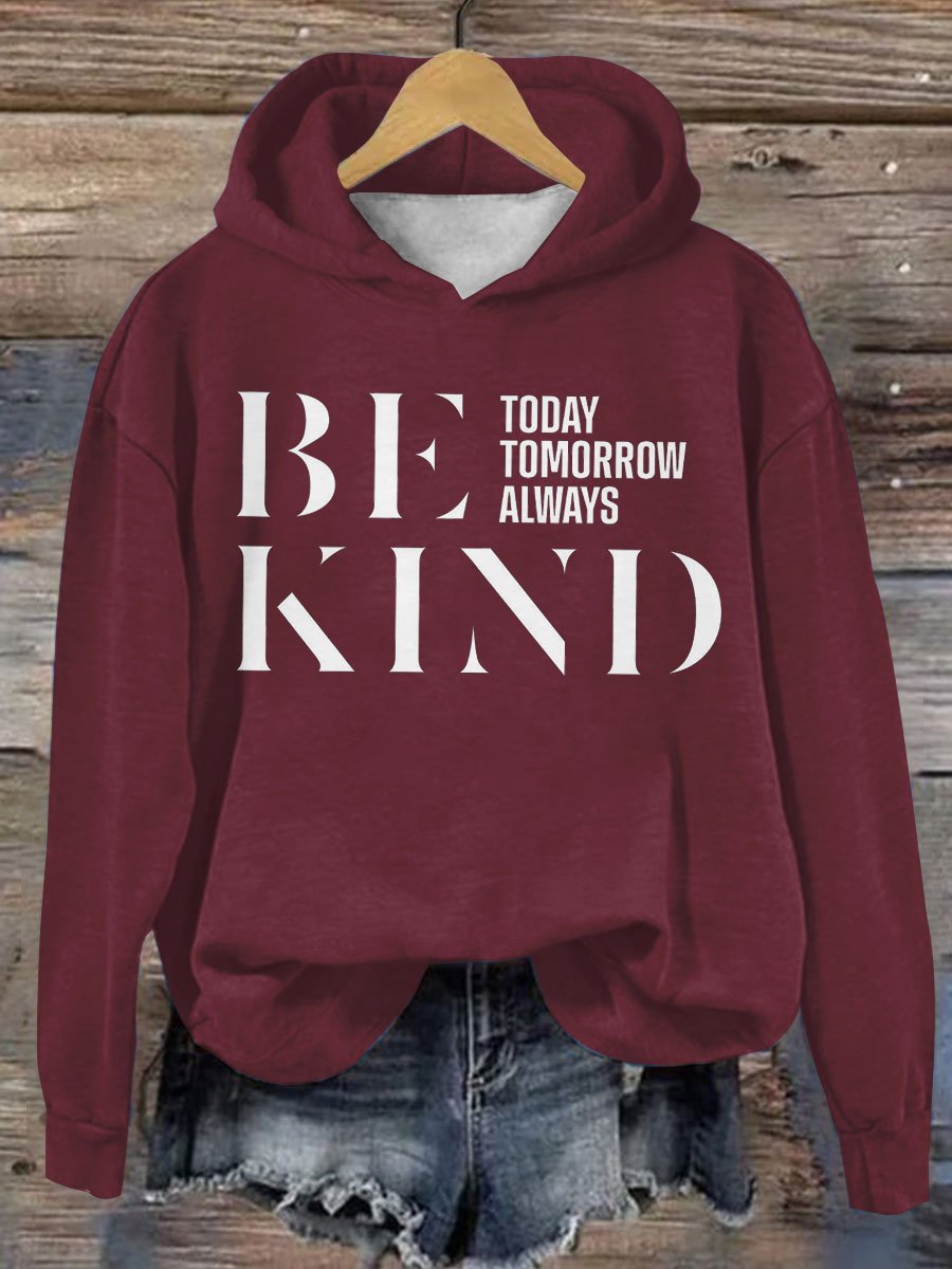 Be Kind Today Tomorrow Always Casual Hoodie-carlalin