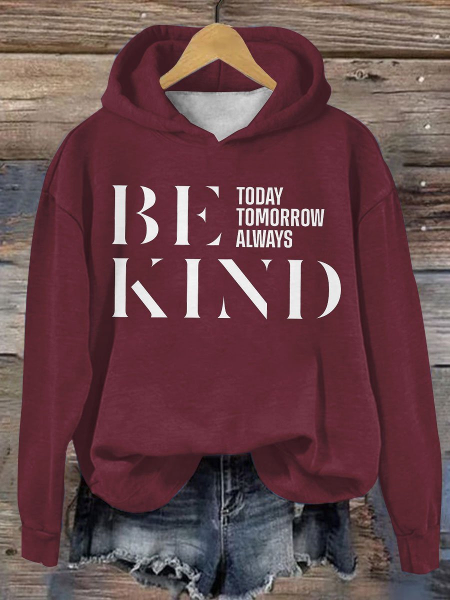 Be Kind Today Tomorrow Always Casual Hoodie-carlalin
