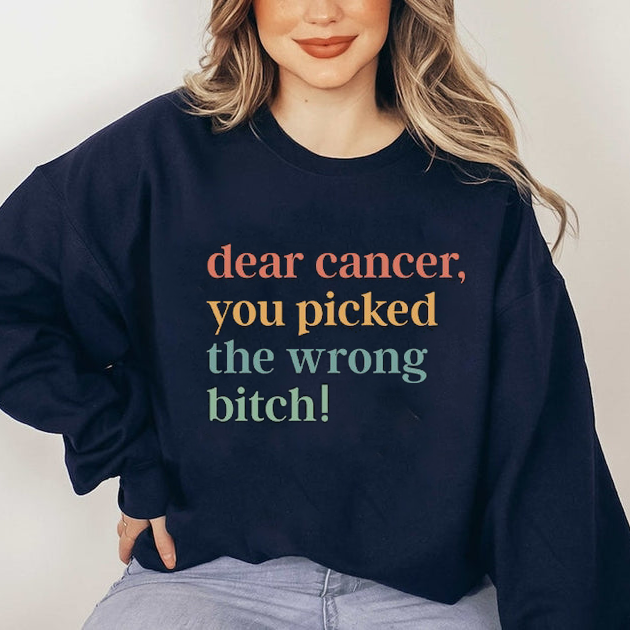 Dear Cancer, You Picked The Wrong Bitch Crewneck Sweatshirt