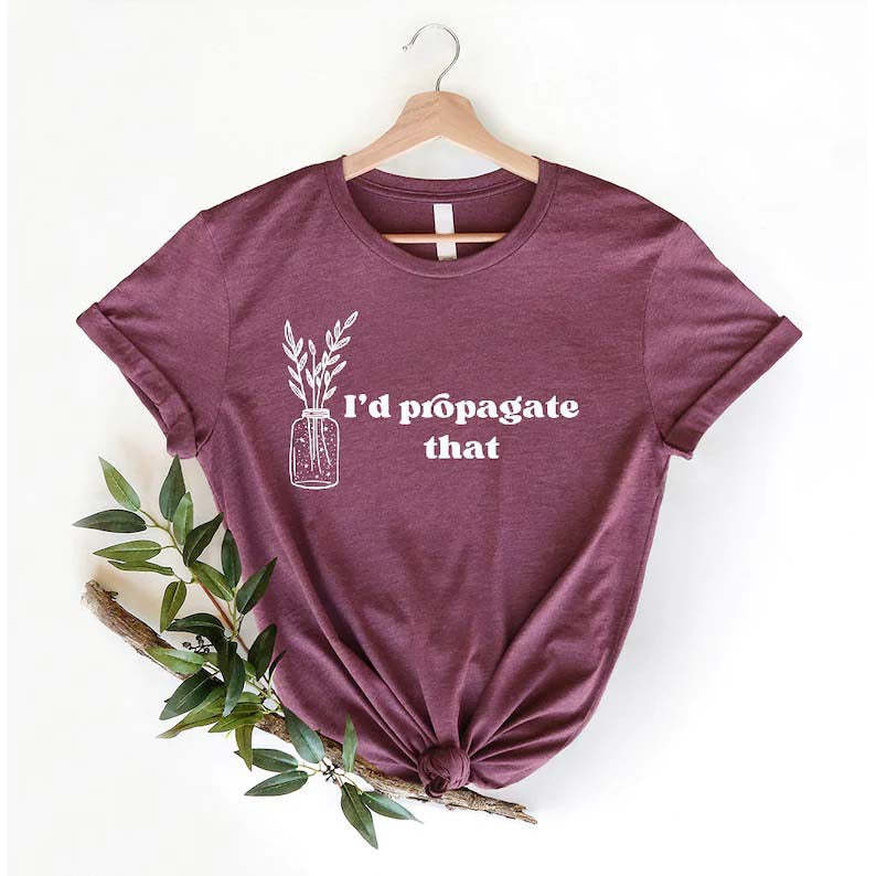 I'd Propagate That Shirt Plant Lover Mom Gift Tee-carlalin
