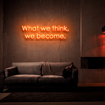 What We Think We Become Neon Sign-illusion