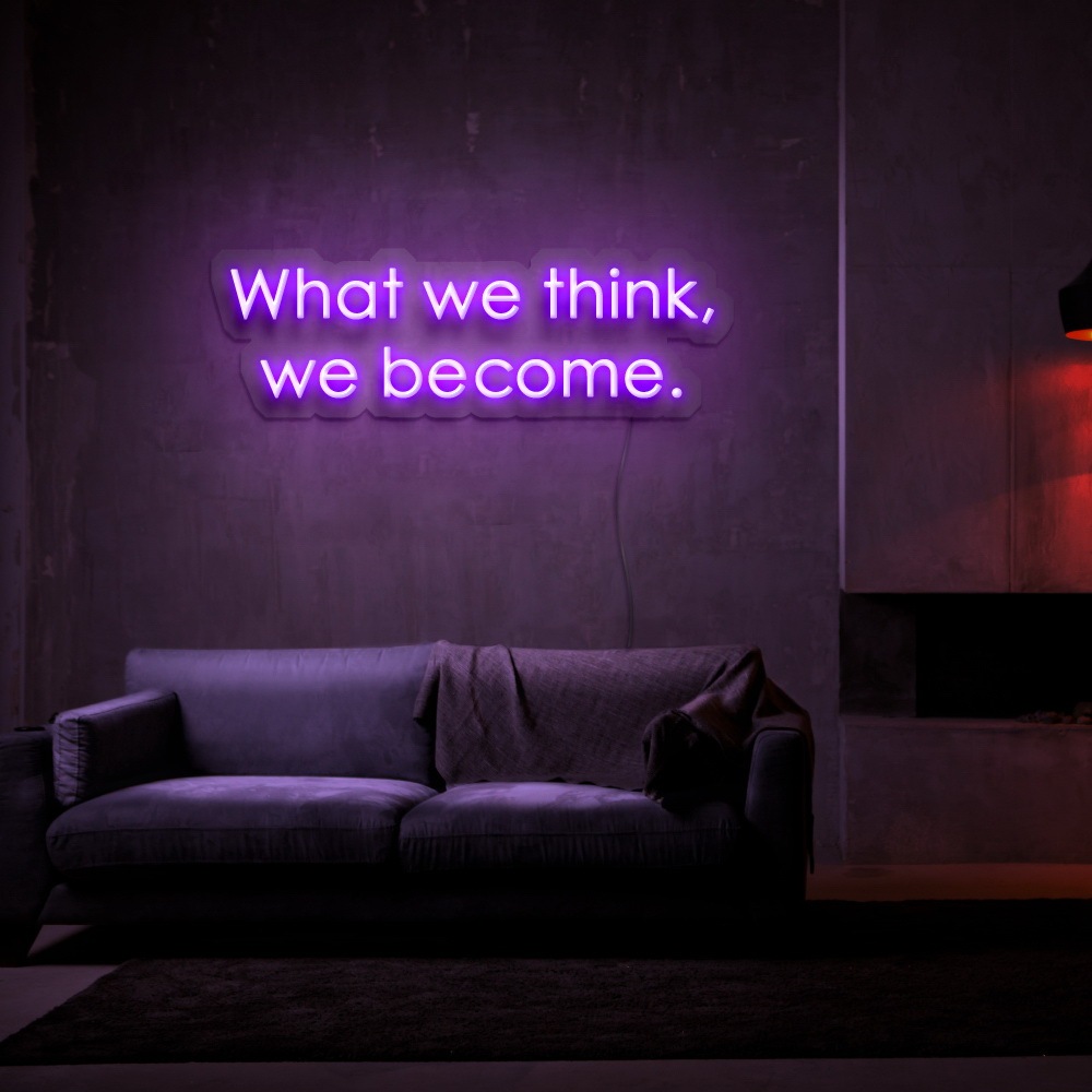 What We Think We Become Neon Sign-illusion