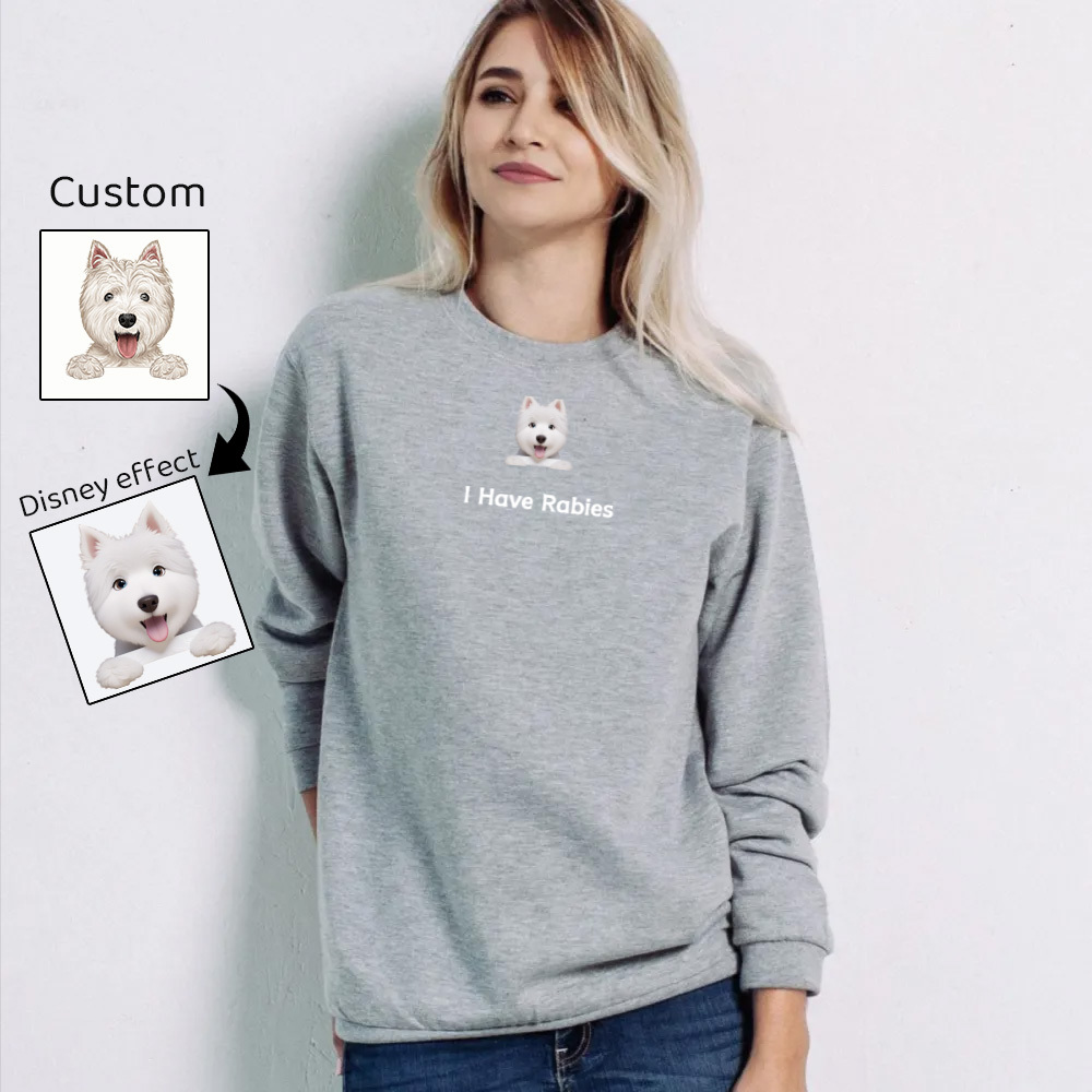 Custom I Have Rabies Casual Unisex Sweatshirt Personalized Unhinged Meme Weird Dark Humor Sarcastic Saying Sweat