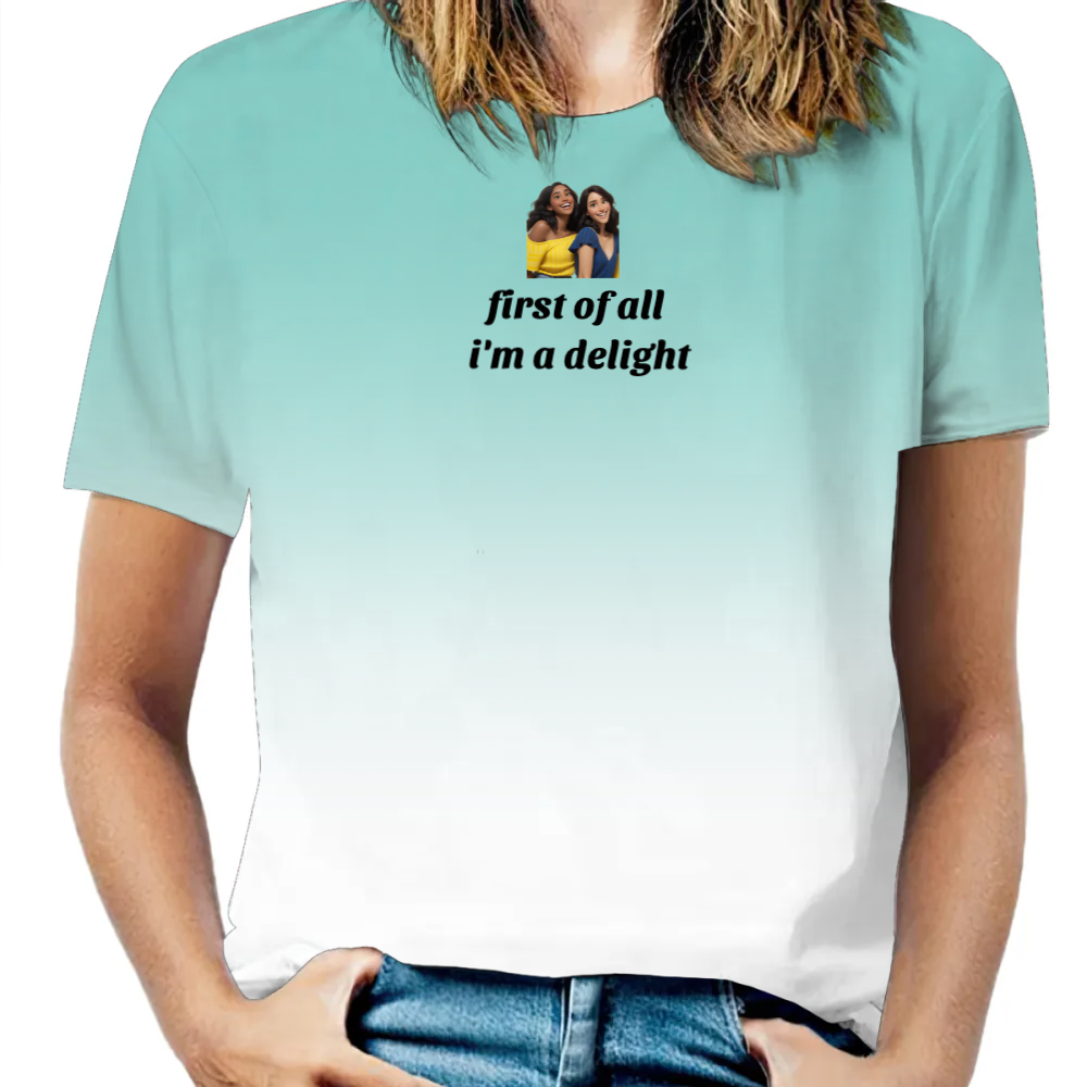 First of All I'm a Delight Shirt Custom Trendy Humor Sarcastic T-Shirt Personalized Funny Quote Tee Gift for Her
