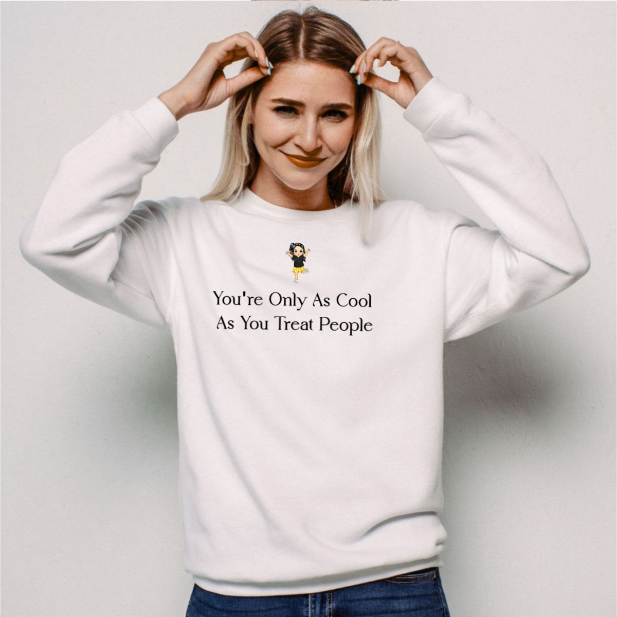 You're Only As Cool As You Treat People Sweatshirt Positive Affirmation Hoodie Trendy Kindness Motivational Gift For Her