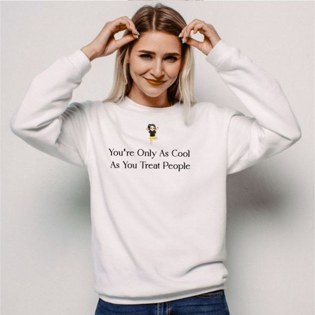 You're Only As Cool As You Treat People Sweatshirt Positive Affirmation Hoodie Trendy Kindness Motivational Gift For Her