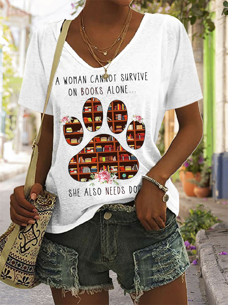 A Woman Cannot Survive On Books Alone - She Also Needs Dogs T-Shirt-Datalatt