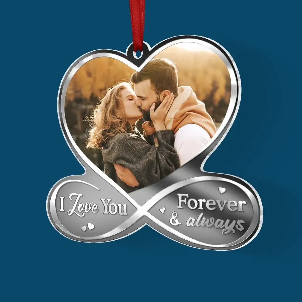 Custom Photo I Love You Forever & Always - Couple Personalized Custom Mirrored Acrylic Ornament - Christmas Gift For Husband Wife, Anniversary