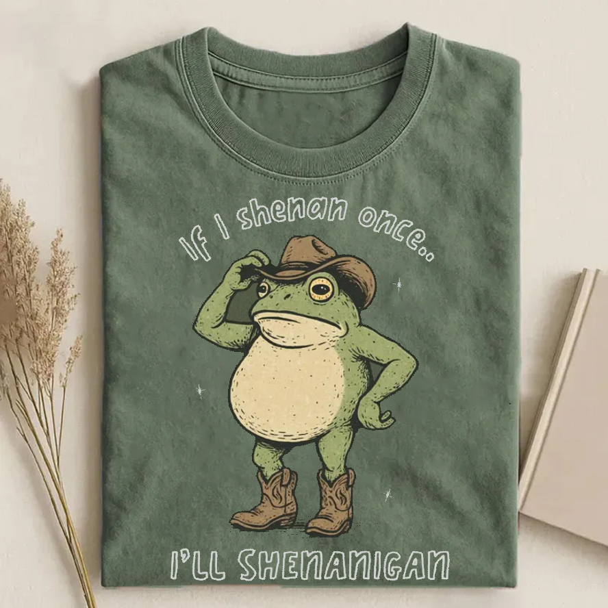 If I Shenan Once I'll Shenanigan T-Shirt