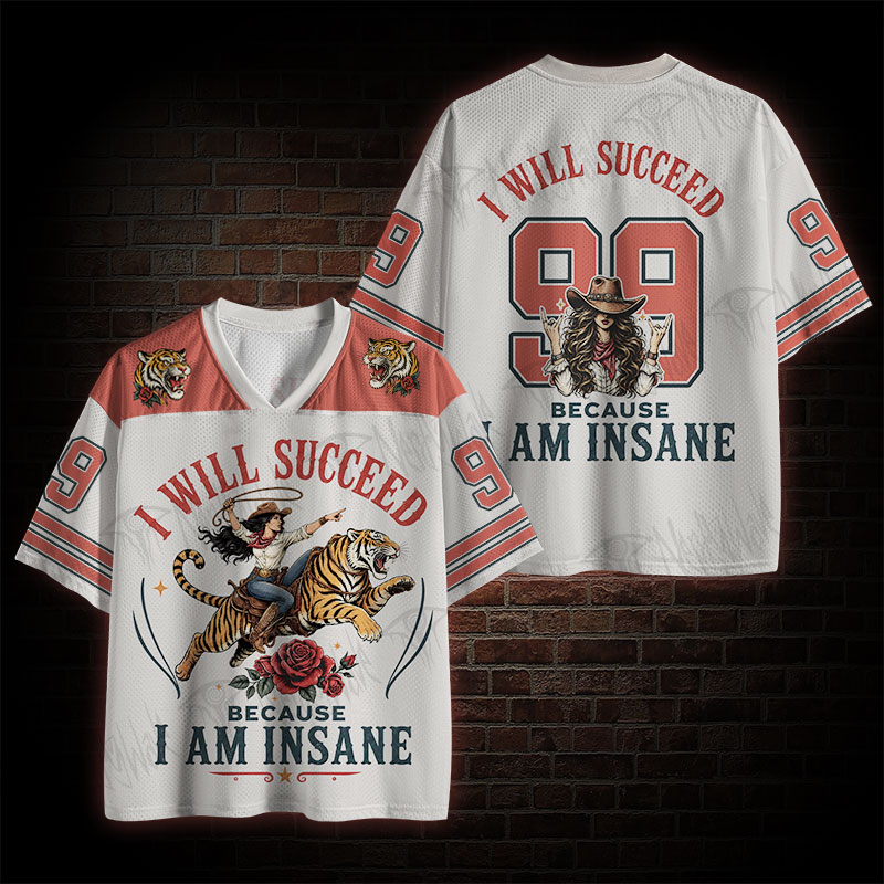 I Will Succeed Because I am Insane Mesh Jersey