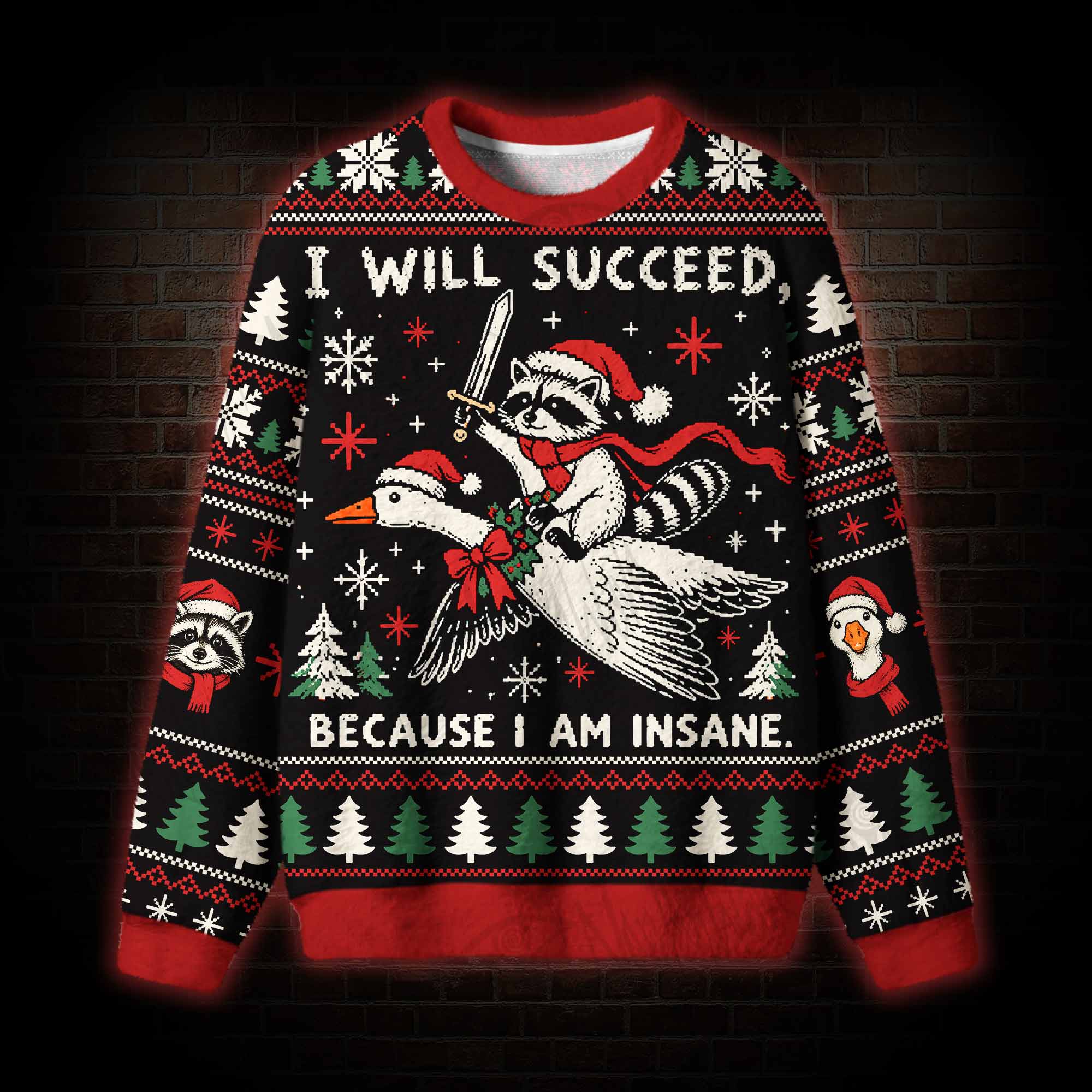 I Will Succeed Because I am Insane Ugly Sweatshirts