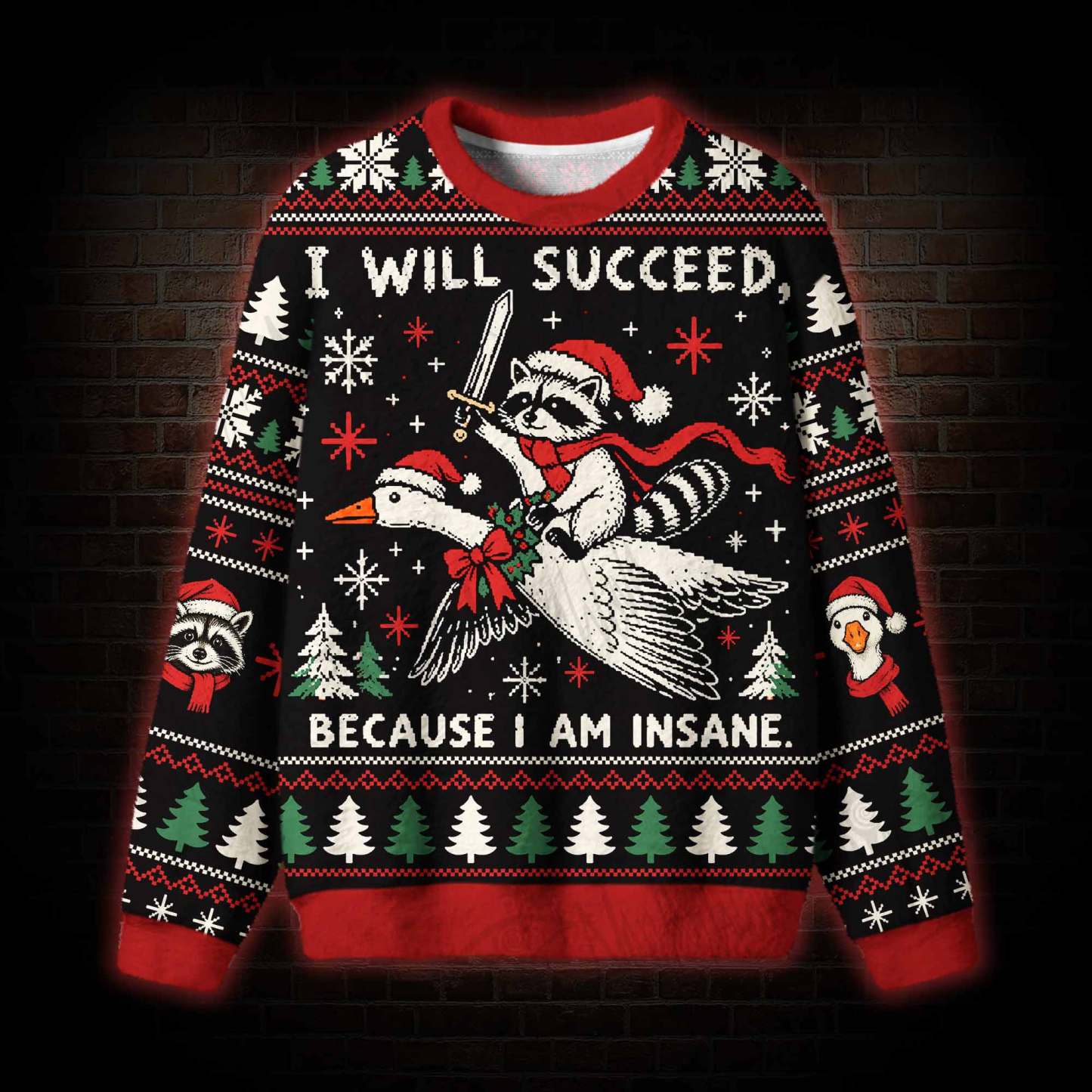 I Will Succeed Because I am Insane Ugly Sweatshirts