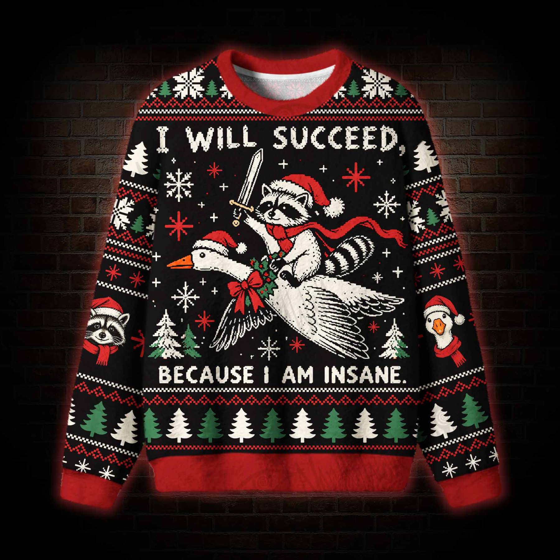 I Will Succeed Because I am Insane Ugly Sweatshirts