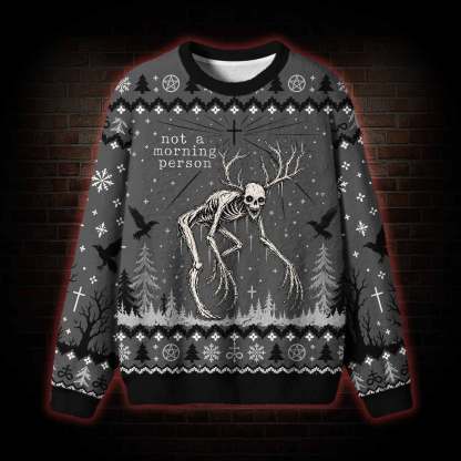 Not a Morning Person Ugly Sweatshirts