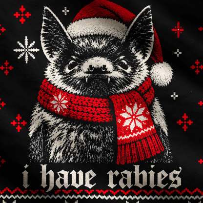 I have Rabies Ugly Sweatshirts
