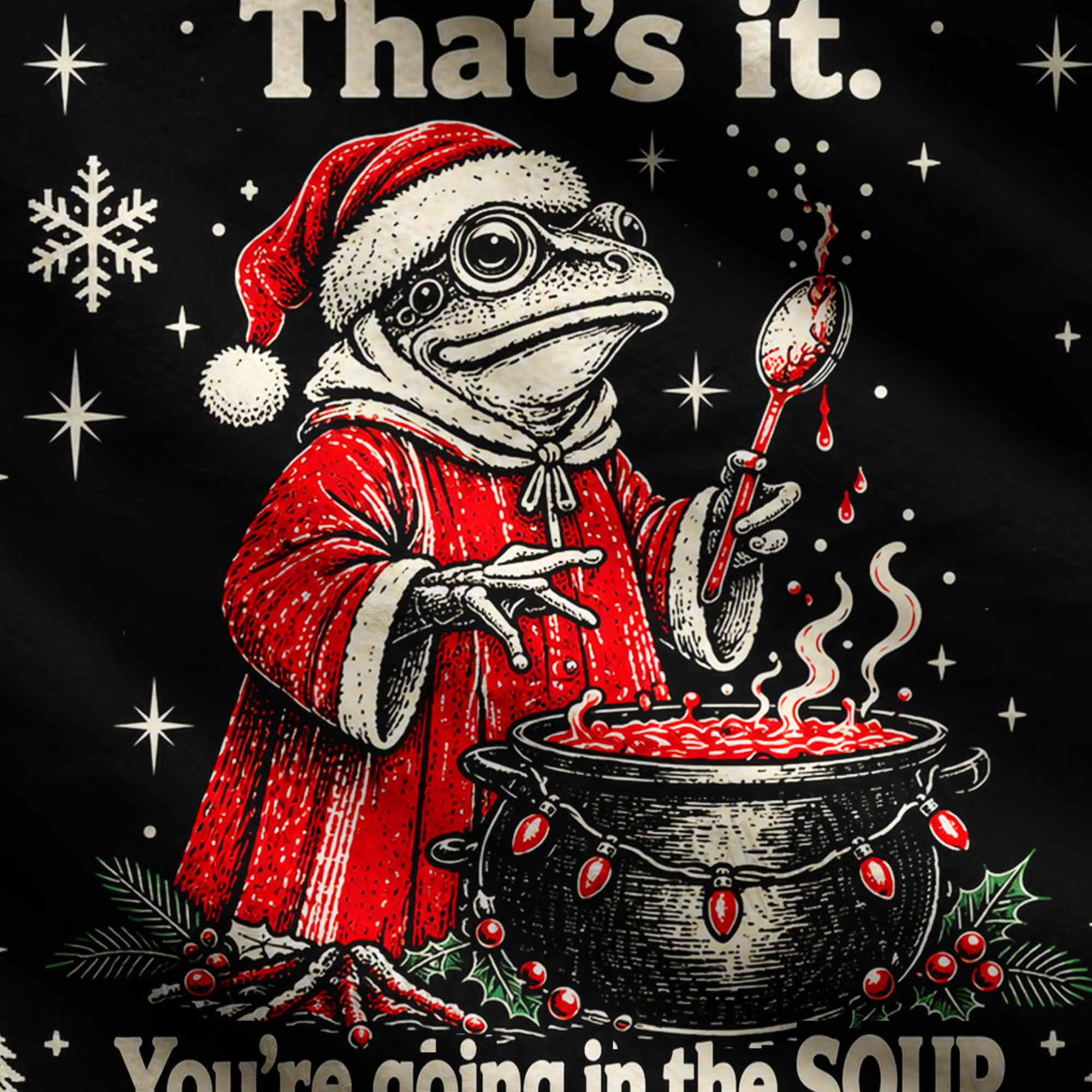 That’s it You’re Going in the Soup Ugly Sweatshirts